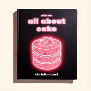 Milk Bar: All About Cake by Christina Tosi